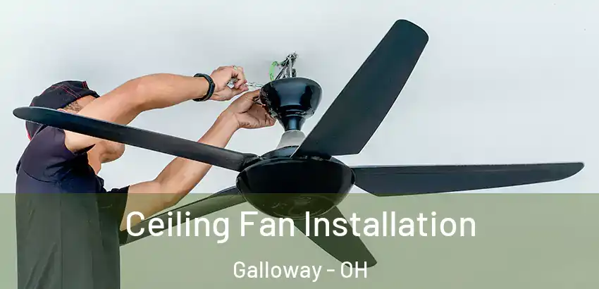  Ceiling Fan Installation Galloway - OH