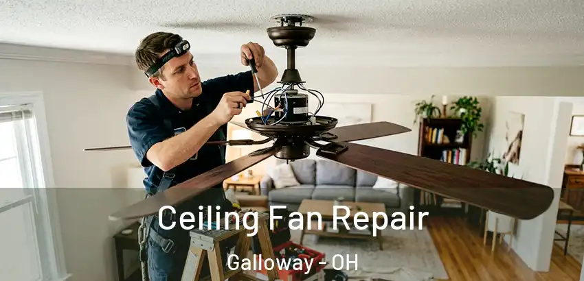 Ceiling Fan Repair Galloway - OH