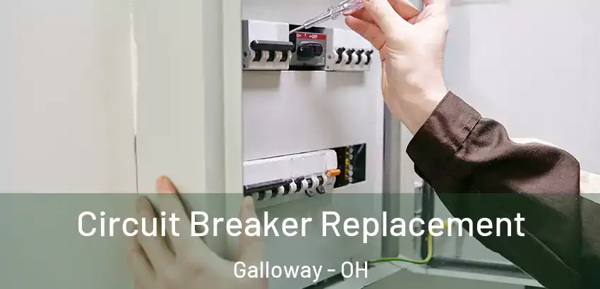 Circuit Breaker Replacement Galloway - OH