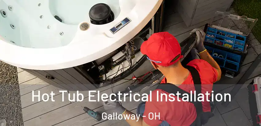 Hot Tub Electrical Installation Galloway - OH