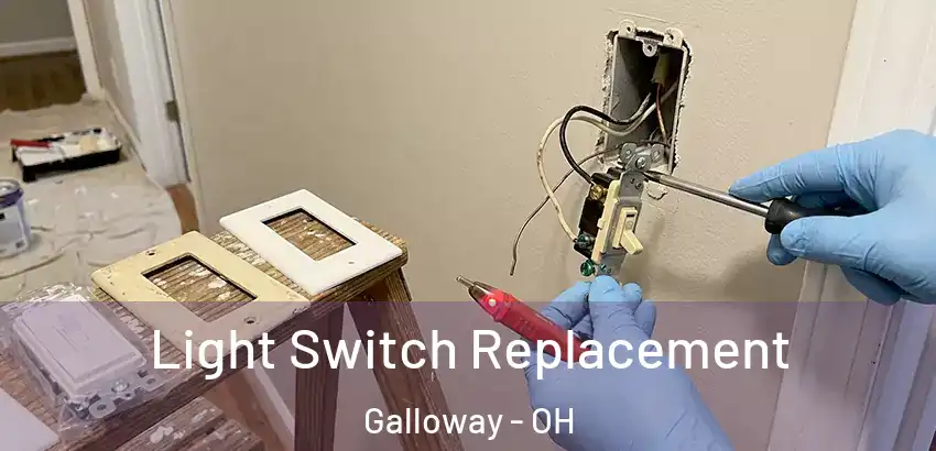 Light Switch Replacement Galloway - OH