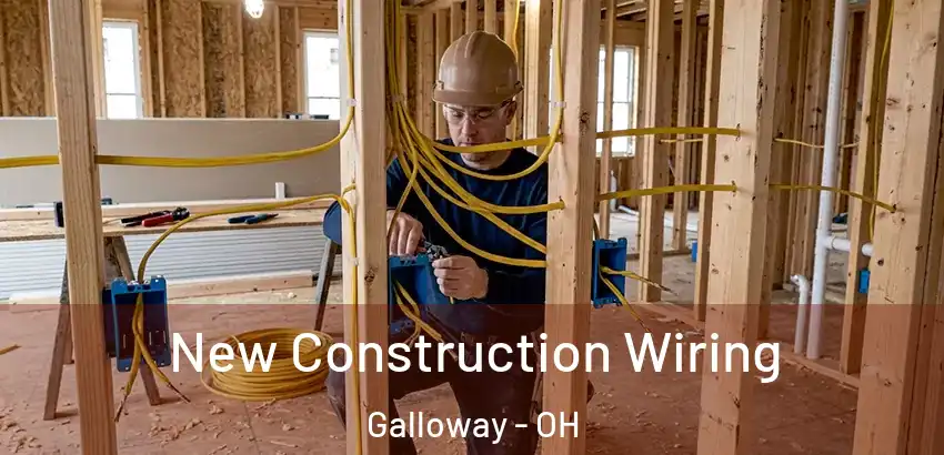 New Construction Wiring Galloway - OH