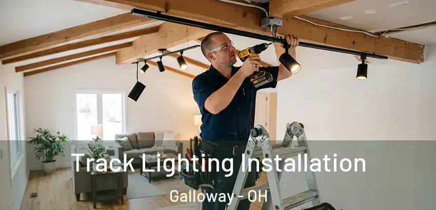  Track Lighting Installation Galloway - OH